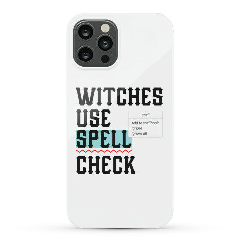Witches Use Spell Check Phone Case